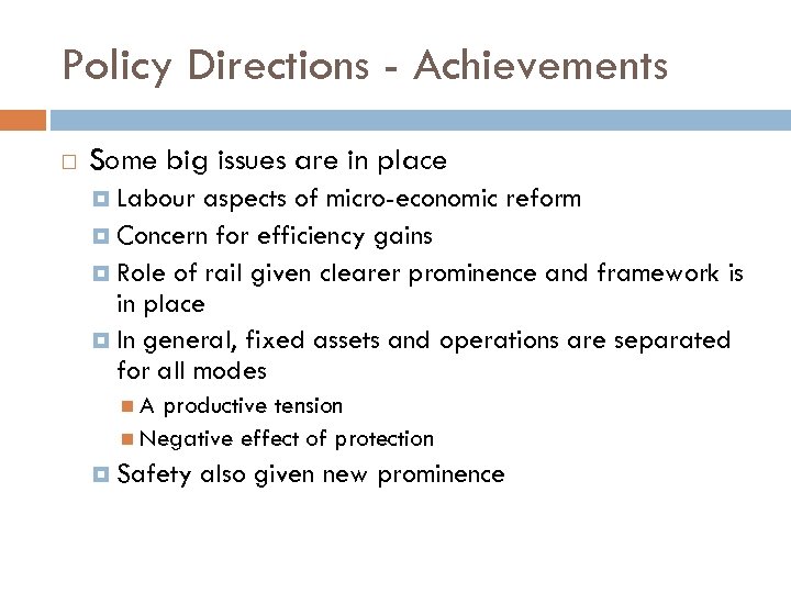 Policy Directions - Achievements Some big issues are in place Labour aspects of micro-economic