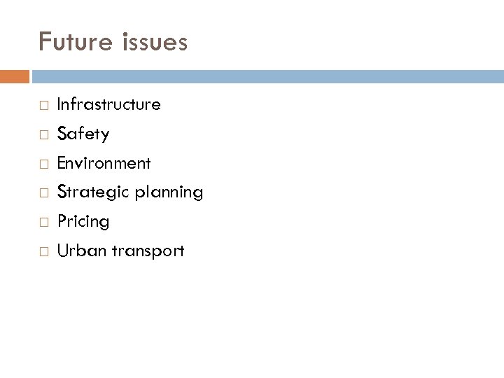 Future issues Infrastructure Safety Environment Strategic planning Pricing Urban transport 