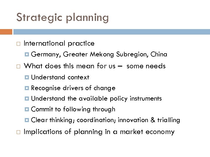 Strategic planning International practice Germany, Greater Mekong Subregion, China What does this mean for