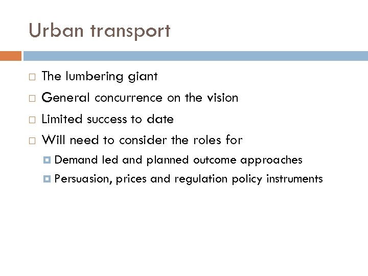 Urban transport The lumbering giant General concurrence on the vision Limited success to date