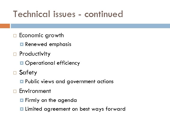 Technical issues - continued Economic growth Renewed emphasis Productivity Operational Safety Public efficiency views