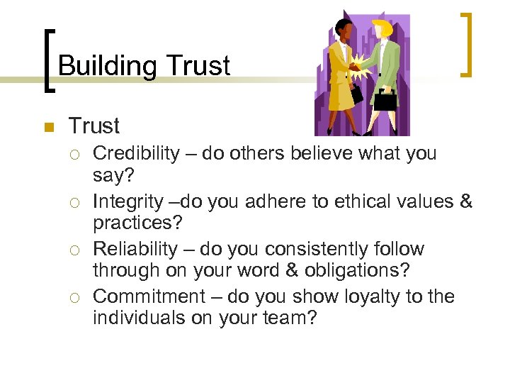 Building Trust n Trust ¡ ¡ Credibility – do others believe what you say?