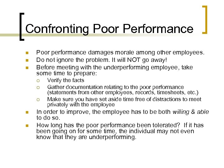 Confronting Poor Performance n n n Poor performance damages morale among other employees. Do
