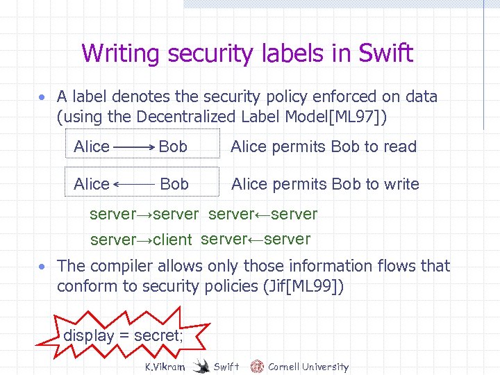 Writing security labels in Swift • A label denotes the security policy enforced on