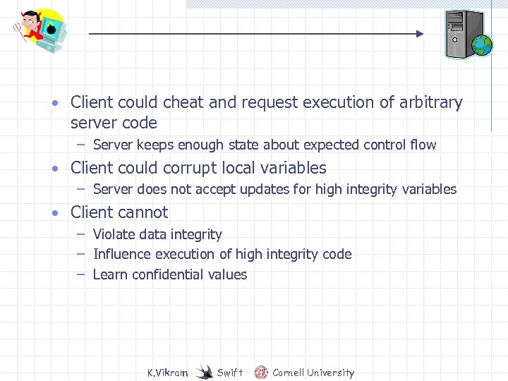  • Client could cheat and request execution of arbitrary server code – Server