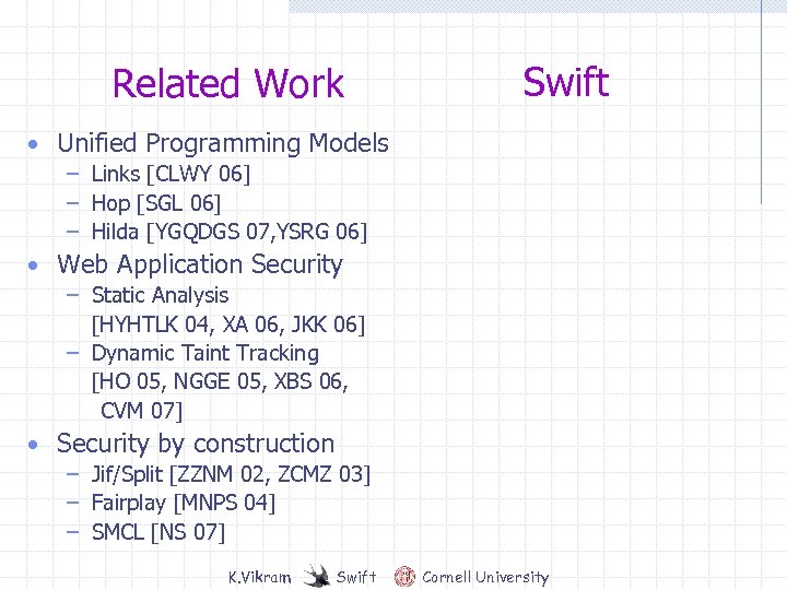 Related Work Swift • Unified Programming Models – Links [CLWY 06] – Hop [SGL