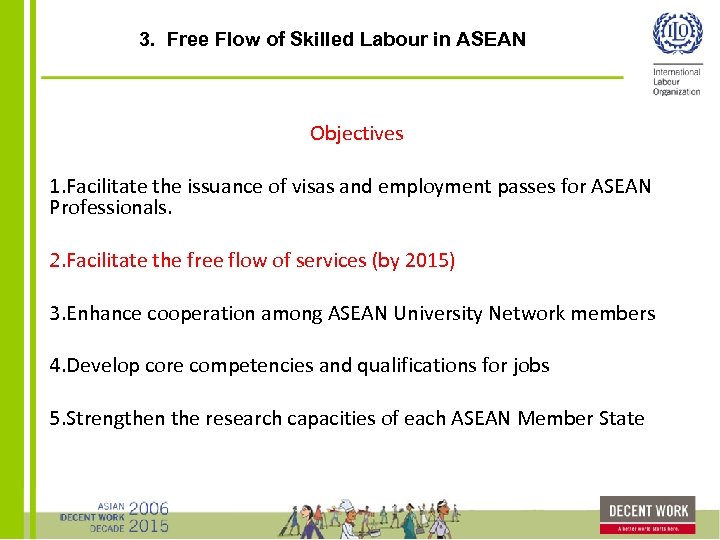 3. Free Flow of Skilled Labour in ASEAN Objectives 1. Facilitate the issuance of