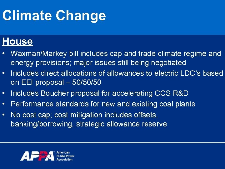 Climate Change House • Waxman/Markey bill includes cap and trade climate regime and energy