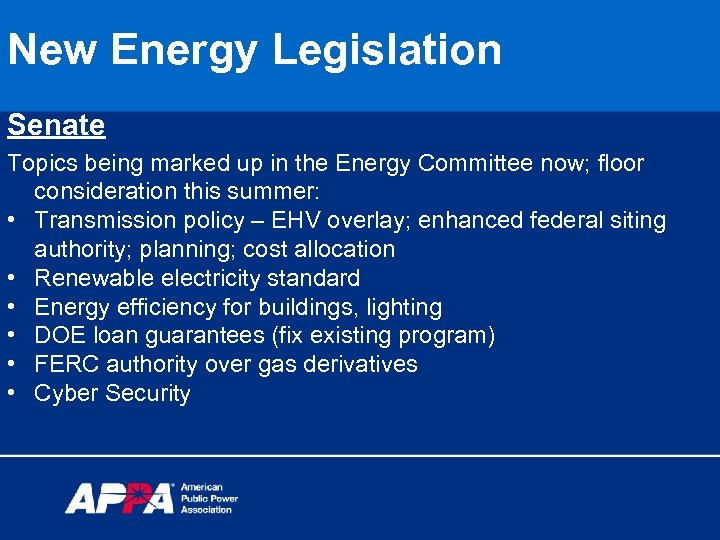 New Energy Legislation Senate Topics being marked up in the Energy Committee now; floor