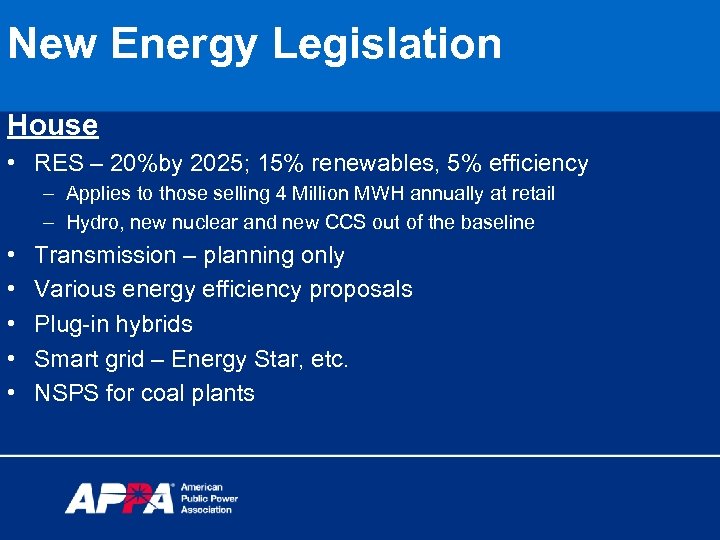 New Energy Legislation House • RES – 20%by 2025; 15% renewables, 5% efficiency –