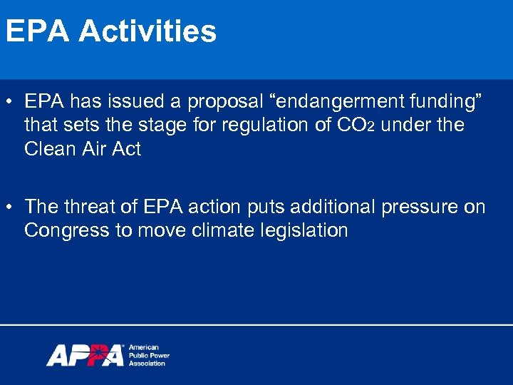 EPA Activities • EPA has issued a proposal “endangerment funding” that sets the stage