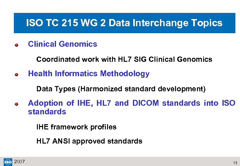 ISO TC 215 WG 2 Data Interchange Topics Clinical Genomics Coordinated work with HL