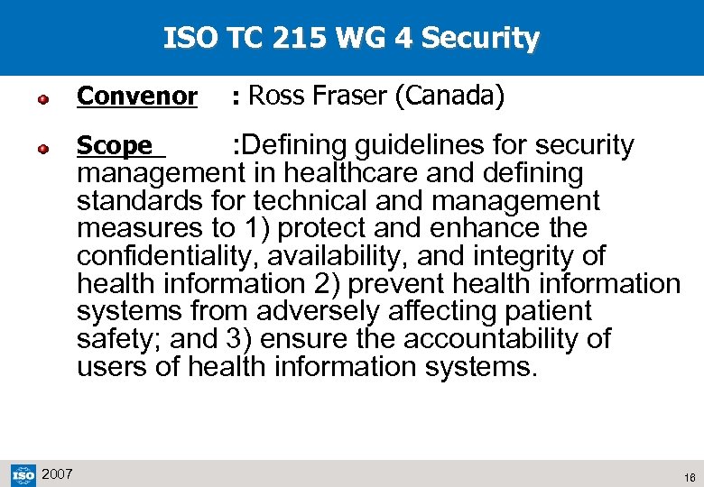 ISO TC 215 WG 4 Security Convenor : Ross Fraser (Canada) : Defining guidelines