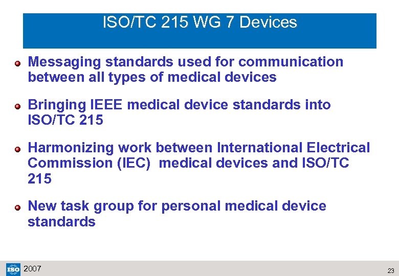 ISO/TC 215 WG 7 Devices Messaging standards used for communication between all types of