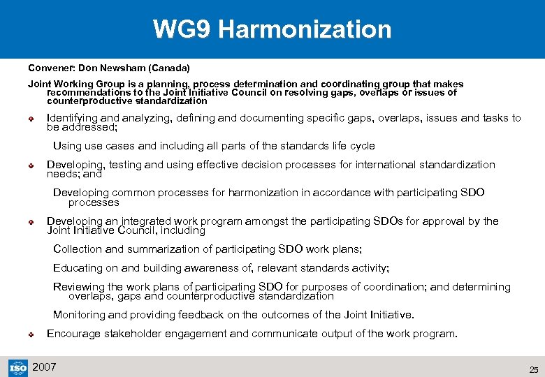 WG 9 Harmonization Convener: Don Newsham (Canada) Joint Working Group is a planning, process