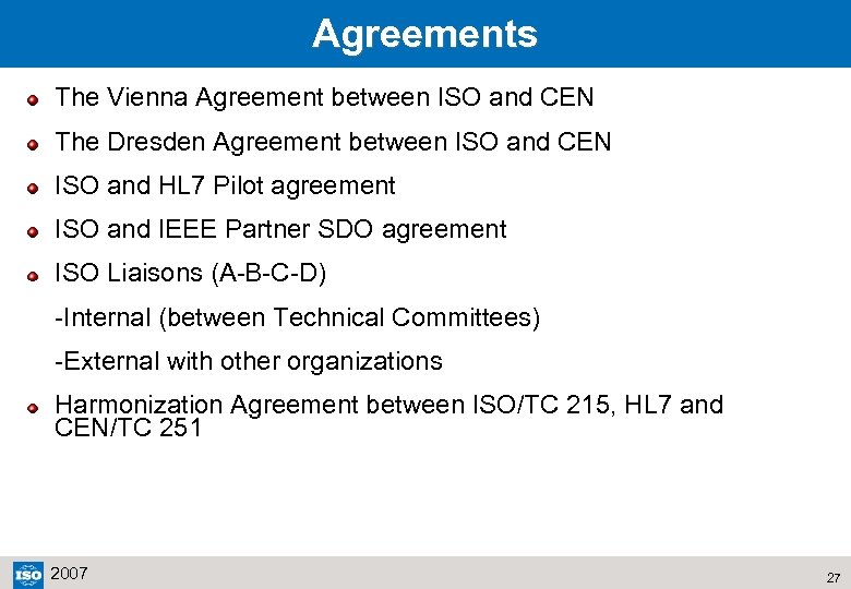 Agreements The Vienna Agreement between ISO and CEN The Dresden Agreement between ISO and