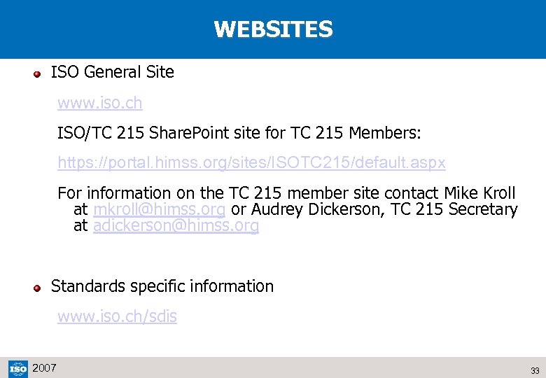 WEBSITES ISO General Site www. iso. ch ISO/TC 215 Share. Point site for TC