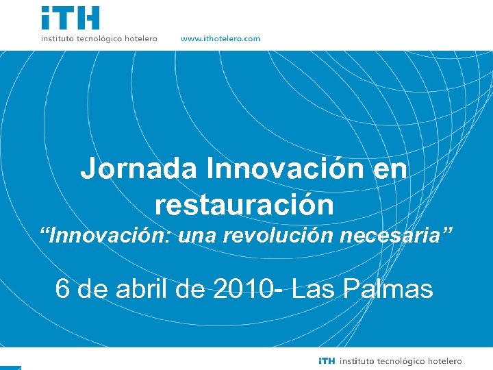 Soluciones Sencillas a Cuestiones importantes Jornada Innovación en restauración “Innovación: una revolución necesaria” 6