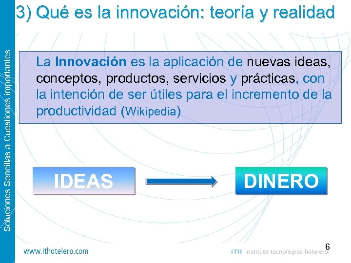 Soluciones Sencillas a Cuestiones importantes 3) Qué es la innovación: teoría y realidad La