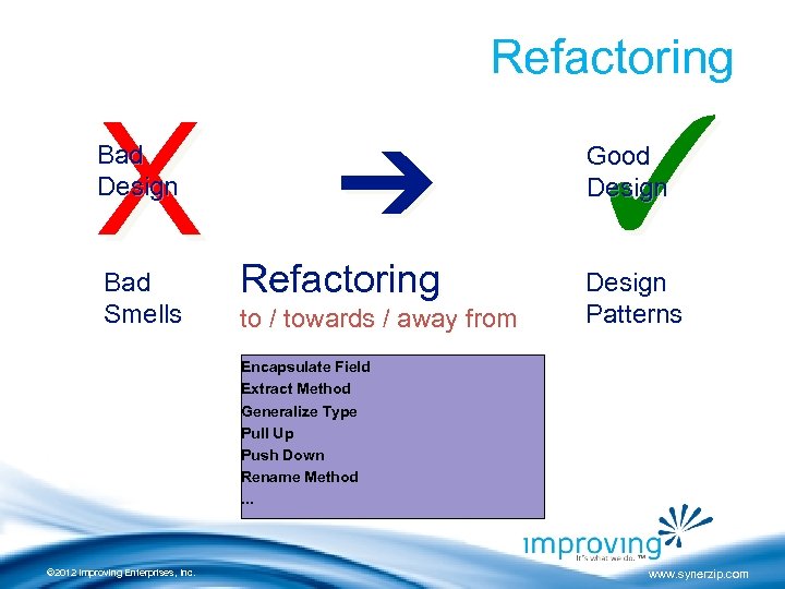 Refactoring X Bad Design ➔ Bad Smells Refactoring to / towards / away from