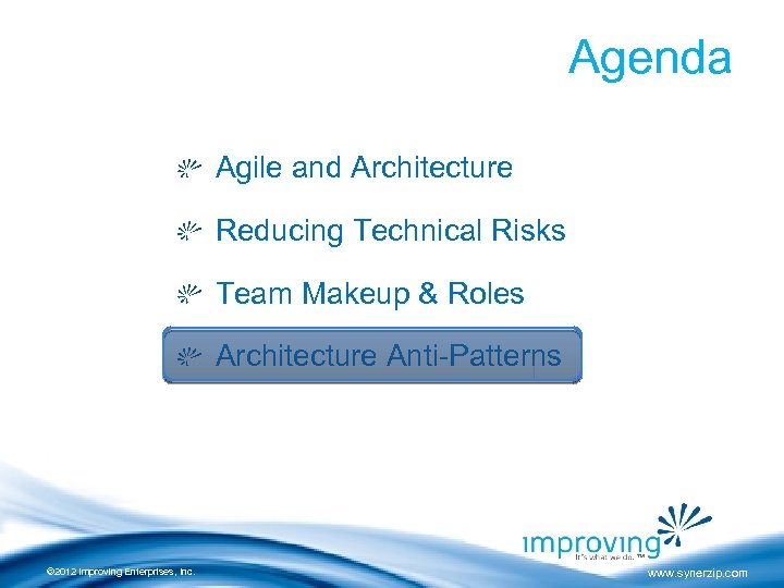 Agenda Agile and Architecture Reducing Technical Risks Team Makeup & Roles Architecture Anti-Patterns ©