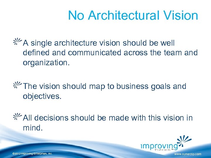 No Architectural Vision A single architecture vision should be well defined and communicated across