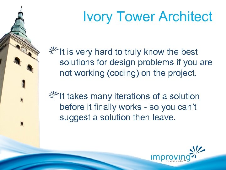 Ivory Tower Architect It is very hard to truly know the best solutions for