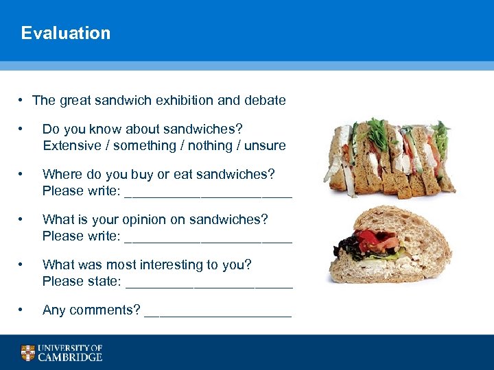 Evaluation • The great sandwich exhibition and debate • Do you know about sandwiches?