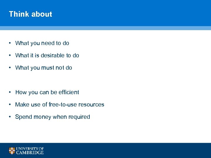Think about • What you need to do • What it is desirable to