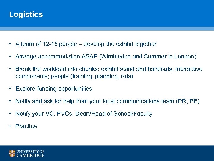 Logistics • A team of 12 -15 people – develop the exhibit together •