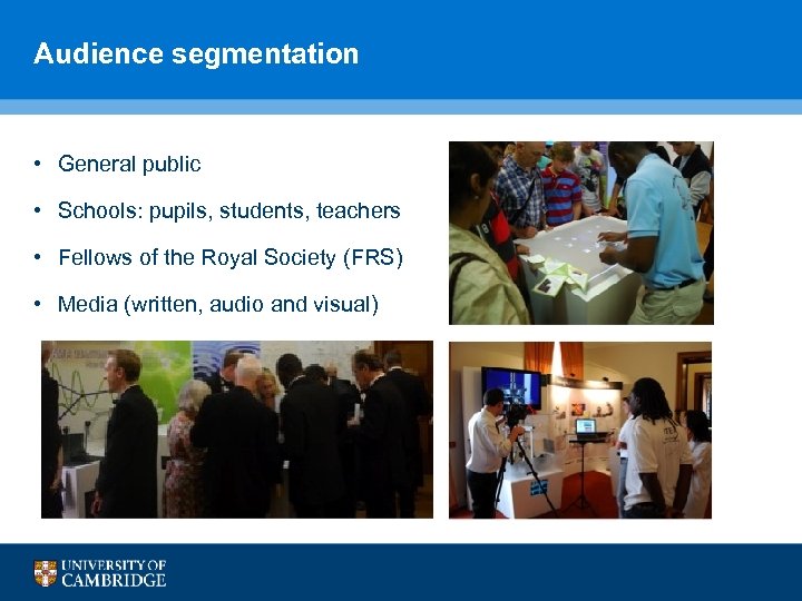 Audience segmentation • General public • Schools: pupils, students, teachers • Fellows of the