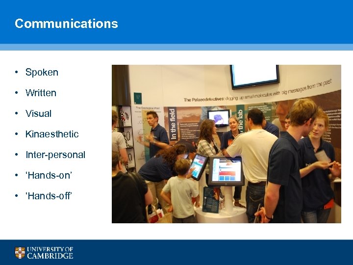 Communications • Spoken • Written • Visual • Kinaesthetic • Inter-personal • ‘Hands-on’ •