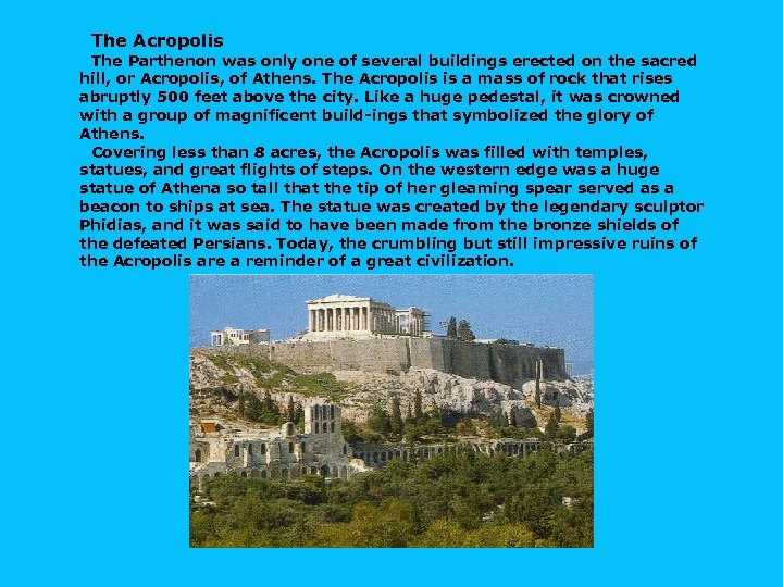 The Acropolis The Parthenon was only one of several buildings erected on the sacred