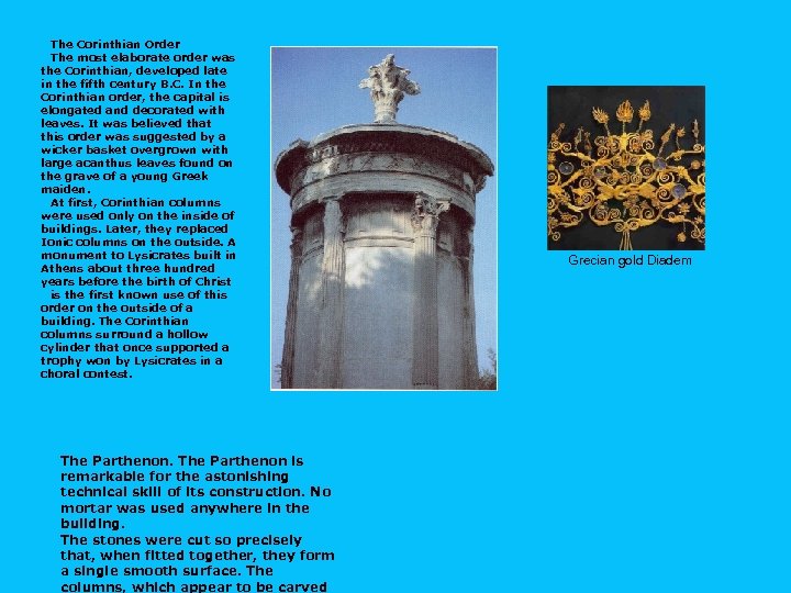 The Corinthian Order The most elaborate order was the Corinthian, developed late in the
