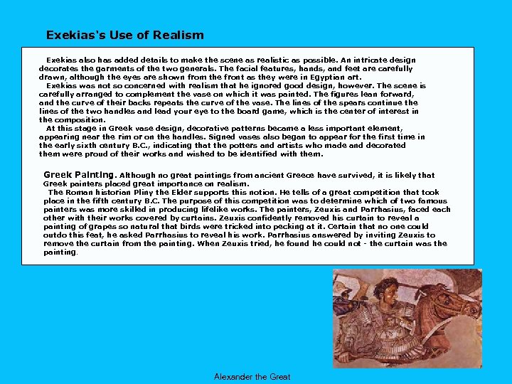 Exekias's Use of Realism Exekias also has added details to make the scene as