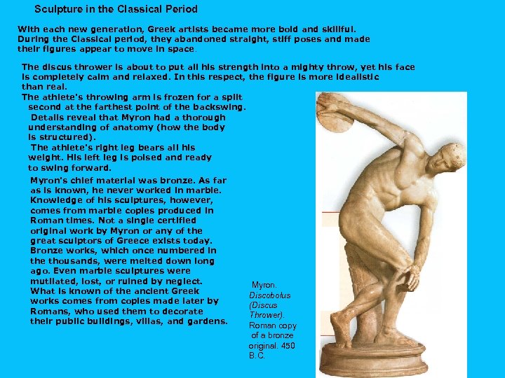 Sculpture in the Classical Period With each new generation, Greek artists became more bold