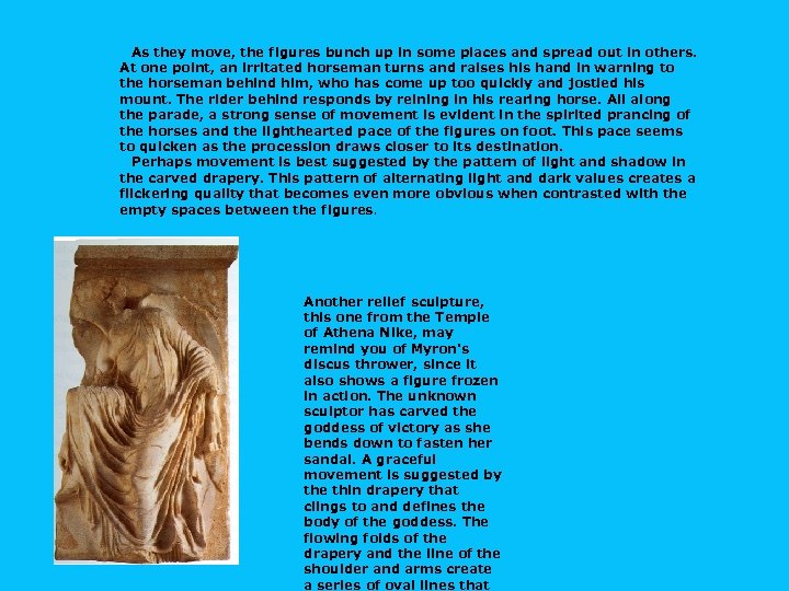 As they move, the figures bunch up in some places and spread out in