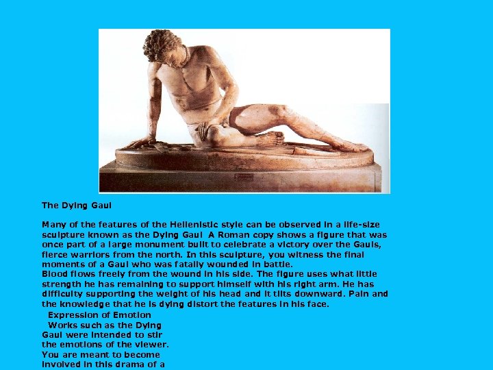 The Dying Gaul Many of the features of the Hellenistic style can be observed