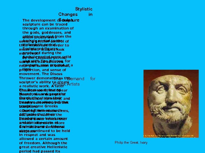 Stylistic Changes in The development of Greek Sculpture sculpture can be traced through an