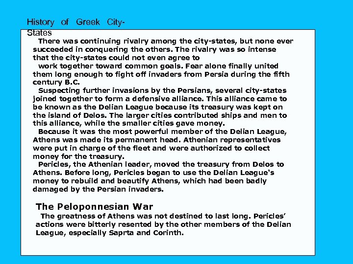 History of Greek City States There was continuing rivalry among the city states, but