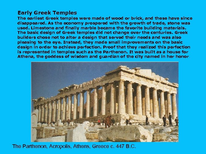 Early Greek Temples The earliest Greek temples were made of wood or brick, and