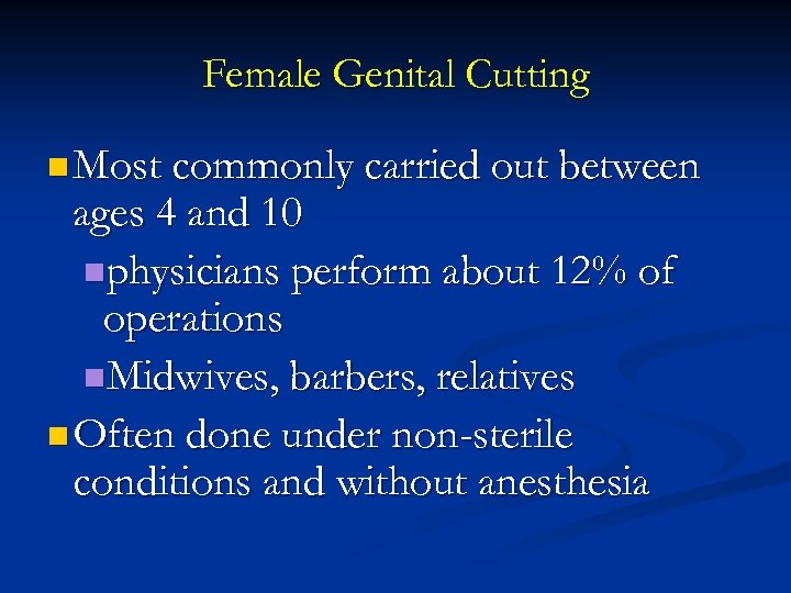 Female Genital Cutting n Most commonly carried out between ages 4 and 10 nphysicians