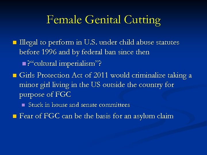 Female Genital Cutting Illegal to perform in U. S. under child abuse statutes before