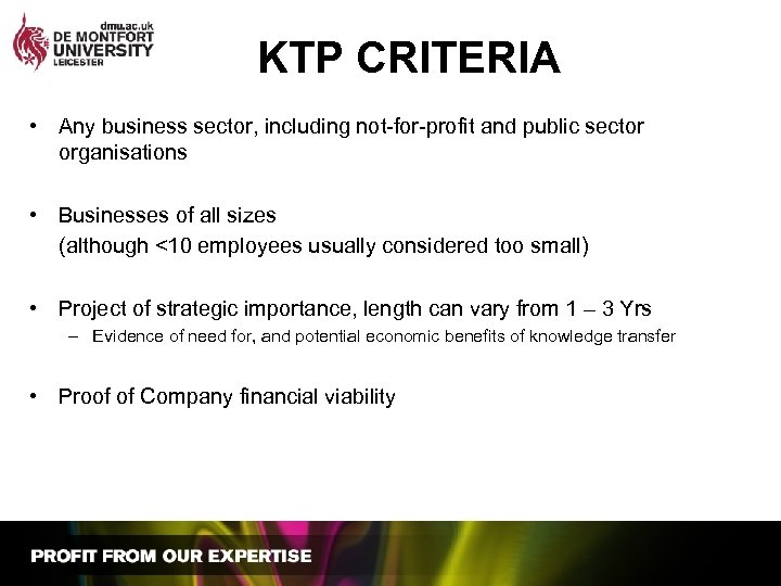 KTP CRITERIA • Any business sector, including not-for-profit and public sector organisations • Businesses