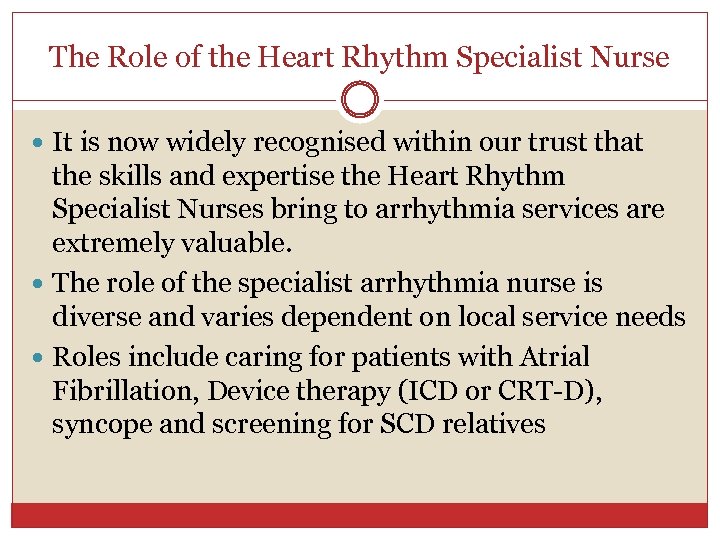 The Role of the Heart Rhythm Specialist Nurse It is now widely recognised within