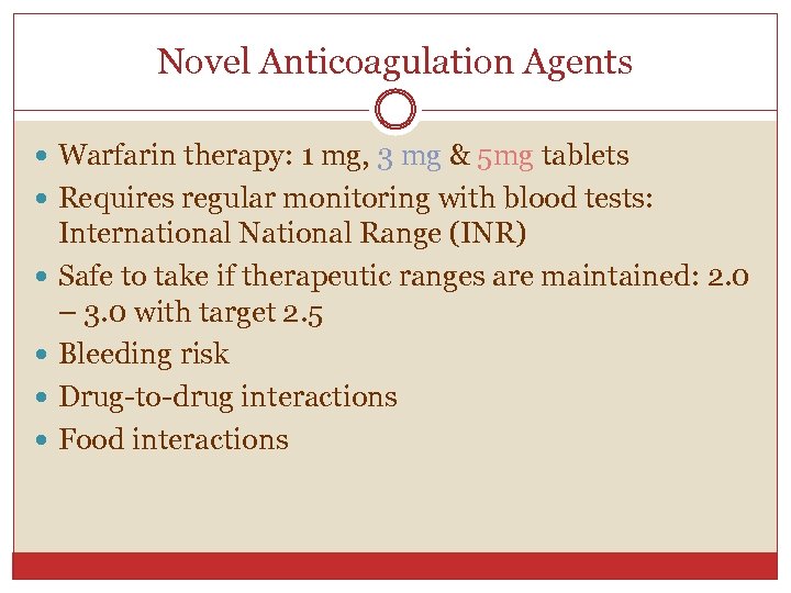 Novel Anticoagulation Agents Warfarin therapy: 1 mg, 3 mg & 5 mg tablets Requires