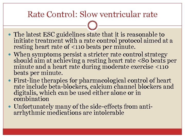 Rate Control: Slow ventricular rate The latest ESC guidelines state that it is reasonable