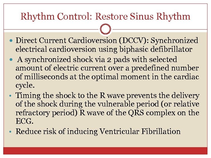 Rhythm Control: Restore Sinus Rhythm Direct Current Cardioversion (DCCV): Synchronized electrical cardioversion using biphasic