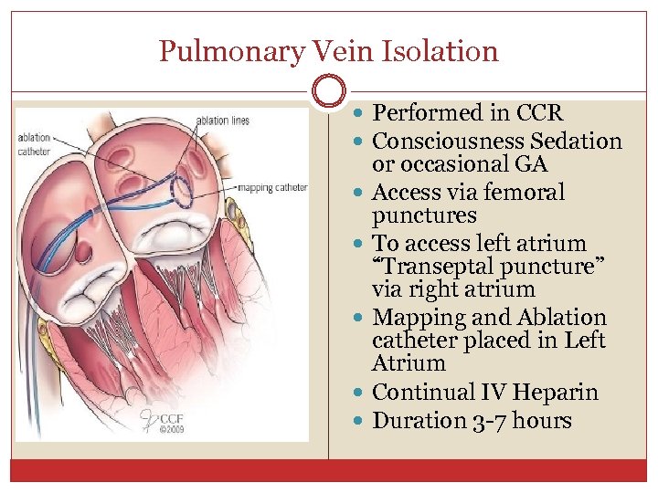 Pulmonary Vein Isolation Performed in CCR Consciousness Sedation or occasional GA Access via femoral