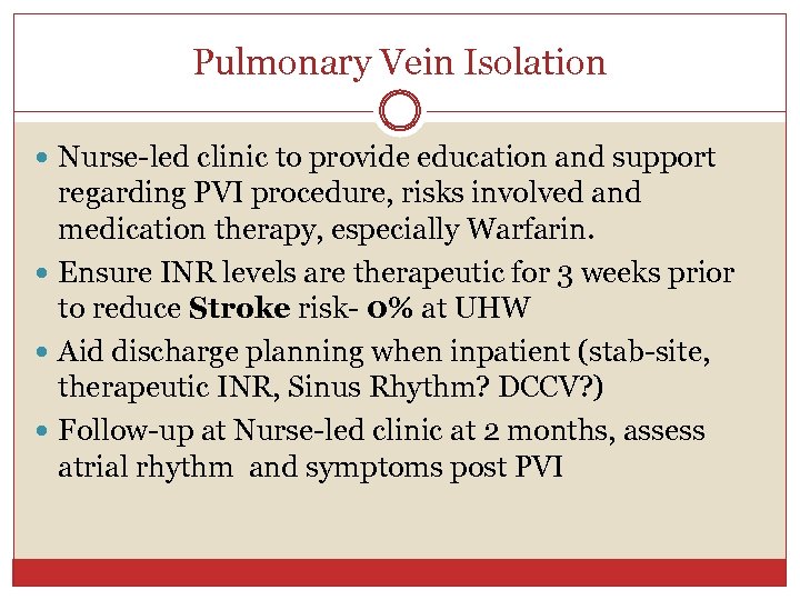 Pulmonary Vein Isolation Nurse-led clinic to provide education and support regarding PVI procedure, risks